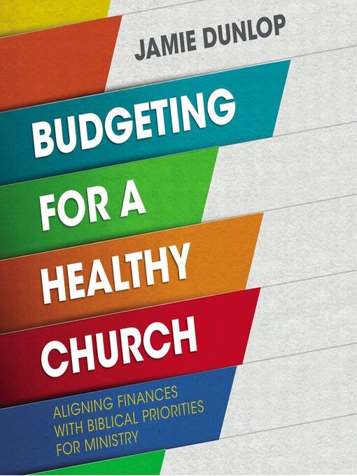 Title details for Budgeting for a Healthy Church by Jamie Dunlop - Available